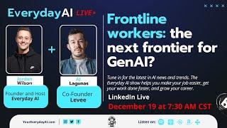 Frontline workers: the next frontier for GenAI?