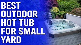 Best Outdoor Hot Tub for a Small Yard - A Helpful Guide (Our Top Selections)