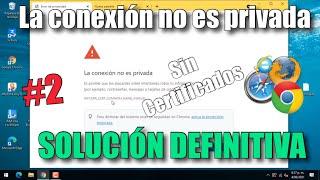 La conexión no es privada solución definitiva #2