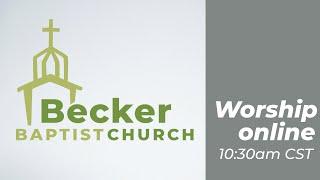 Becker Baptist Church Online Worship - March 16, 2025