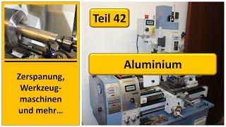 Aluminiumlegierungen und Zerspanung von Aluminium