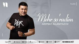 Arepbay Allaniyazov - Mehr so'radim (audio 2022)