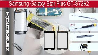 How replace   Digitizer (Touch screen) Samsung Galaxy Star Plus S7262