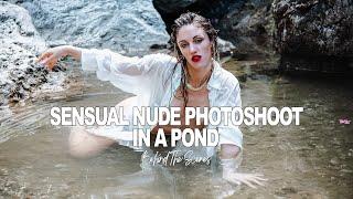 SENSUAL NUDE PHOTOSHOOT IN A POND | Behind The Scenes | How I Shoot Nude With Natural Light