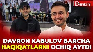 DAVRON KABULOV BARCHA HAQIQATLARNI OCHIQ AYTDI