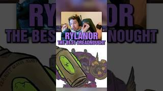 RYLANOR THE MOST GOATED DREADNOUGHT!!