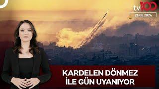 Kardelen Dönmez ile Gün Uyanıyor | 26 Ağustos 2024