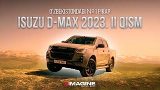 O’zbekistondagi №1 pikap. ISUZU D-MAX 2023. 2-QISM