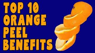 10 Amazing Benefits of ORANGE PEEL