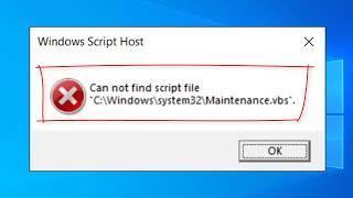 How To Fix Can Not Find Script File C:\Windows\system32\maintenance.vbs | Windows Script Host