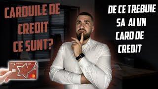 Cardurile De Credit Ce Sunt? De Ce Trebuie Sa Ai Un Card De Credit