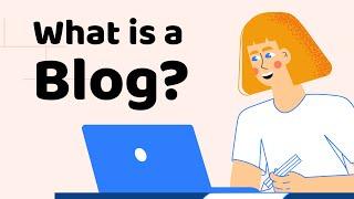 What is a Blog?  And How Does It Work? | Blog Examples