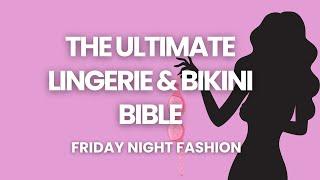 The Ultimate Lingerie and Bikini Bible | Friday Night Fashion