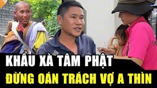 CLIP GIẢI OAN CHO VỢ ANH THÌN: Chị Linh KHẨU XÀ TÂM PHẬT, hãy để thời gian trả lời, ĐỪNG OÁN TRÁCH