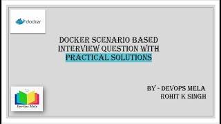 Docker Scenario Based Interview Questions with Practical Solution