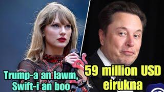 Elon Musk-an EIRUKNA tenawm a hmuchhuak leh taTrump-an Taylor Swift a troll(Reaction)