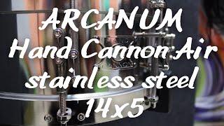 Arcanum Hand Cannon Air Stainless Steel 14x5 (обзор малого барабана, snare drum test)