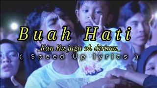 Kan Kujaga oh dirimu~Buah Hati (Speed Up lyrics)Songs Viral TikTok