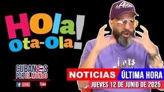 Alex Otaola en vivo, últimas noticias de Cuba - Hola! Ota-Ola (jueves 12 de junio de 2025)
