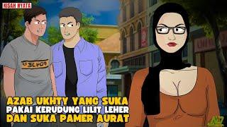 AZAB UKHTY YANG SUKA PAKAI KERUDUNG LILIT LEHER DAN HOBI PAMER AURAT || SINETRON AZAB