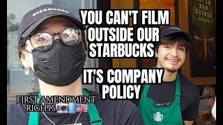 "You Can't Film Outside Our Starbucks... It's Company Policy"