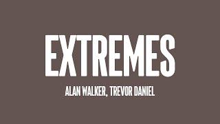 Extremes - Alan Walker, Trevor Daniel {Lyrics Video} 