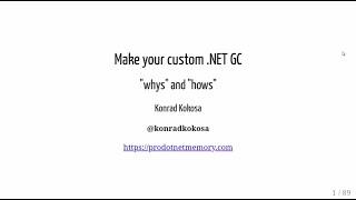 Make your custom .NET GC - "whys" and "hows" - Konrad Kokosa