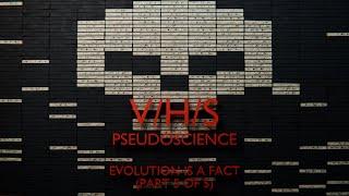 V/H/S Pseudoscience | Evolution Is a Fact (Part 5 of 5)