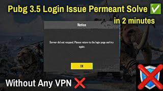 Pubg 3.5 login problem | 3.5 update PUBG Server did not respond Please return to the login page