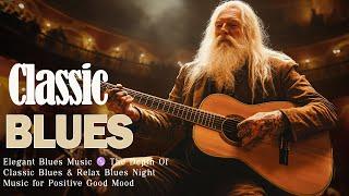 Elegant Blues Music  The Depth Of Classic Blues & Relax Blues Night Music for Positive Good Mood