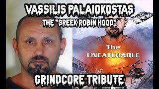 A Grindcore Tribute to the "Greek Robin Hood" Vassilis Palaiokostas (music by Bestial Vomit)