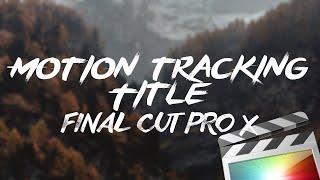 Motion Tracking Title ( No Plugins Required ) || Final Cut Pro