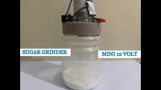 How to make a Sugar Grinder || Mini 12 volt grinder || Aay Zee Hacks