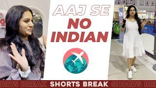 आजसे No Indian चीज़े  | #shorts | Shorts Break