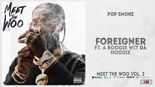 Pop Smoke - Foreigner Ft. A Boogie Wit Da Hoodie (Meet The Woo 2)