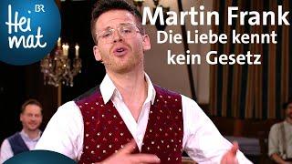 Martin Frank: Die Liebe kennt kein Gesetz | Brettl-Spitzen XV - BR Fernsehen | BR Heimat