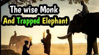 The wise Monk and trapped elephant monk story|buddhist stories|stories in english|