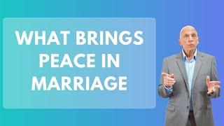 What Brings Peace in Marriage | Paul Friedman