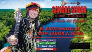 SANGRE SHUAR - CHANKIN (Chankiniata) AUDIO OFICIAL 2021