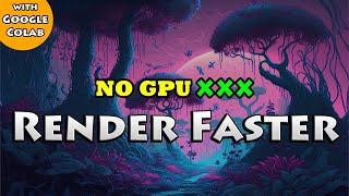 No GPU  Blender + Google Colab | Render Faster With Cycles In Colab | Python Script + Notebook