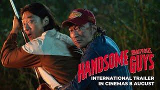 HANDSOME GUYS (INTERNATIONAL TRAILER) - In Cinemas 8 August 2024