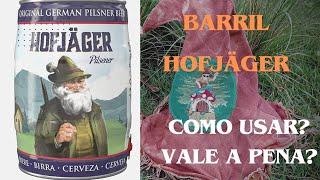 BARRIL HOFJÄGER. COMO USAR? VALE A PENA?