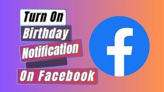 How to Turn On Birthday Notification on Facebook