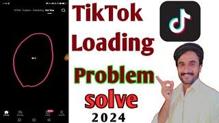 Tiktok loading problem solve | Tiktok loading problem a rahi hai | tiktok loading problem a rahi hai