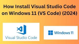 How Install Visual Studio Code on Windows 11 (VS Code) (2024)