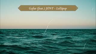 Gafur (feat) JONY - Lollipop (Lyrics)