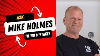 Biggest tiling mistake? Mike Holmes answers