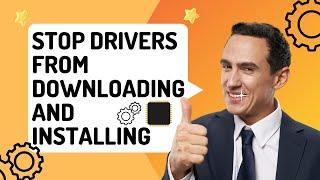 How to Stop Drivers From Downloading And Installing