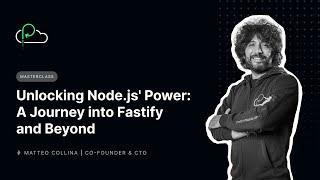 Masterclass | Unlocking Node.js' Power: A Journey into Fastify and Beyond