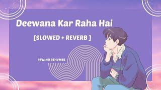 Deewana Kar Raha Hai (Slowed + Reverb) | Javed Ali | Raaz 3 | REWIND RTHYMES